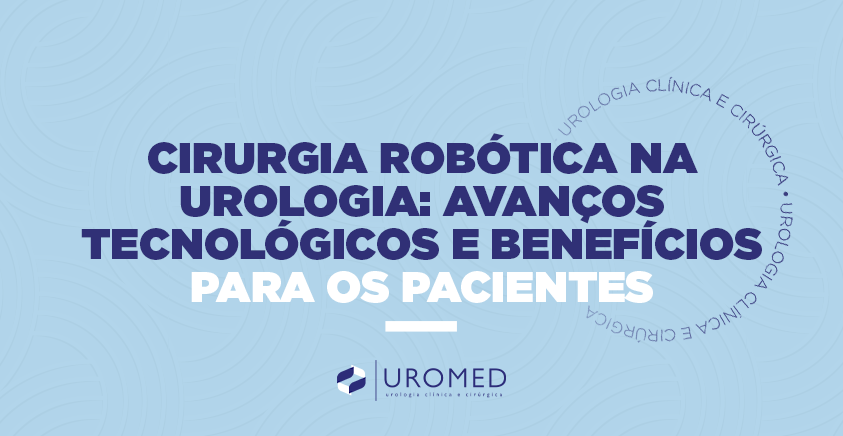 Cirurgia Rob Tica Na Urologia Avan Os Tecnol Gicos E Benef Cios Para